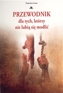 Przewodnik dla tych którzy nie lubią się modlić - Księgarnia Niemcy (DE)