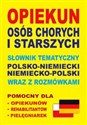 Opiekun osób chorych i starszych Słownik tematyczny polsko-niemiecki niemiecko-polski wraz z rozmówkami