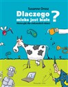 Dlaczego mleko jest białe? Historyjki dla ciekawskich dzieci