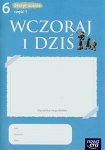 Wczoraj i dziś 6 Historia i społeczeństwo Zeszyt ucznia Część 1 Szkoła podstawowa - Księgarnia UK