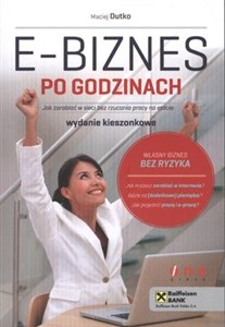 E-biznes po godzinach. Jak zarabiać w sieci bez rzucania pracy na etacie. Wydanie kieszonkowe