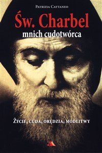 Św Charbel Mnich cudotwórca Życie, cuda, orędzia, modlitwy - Księgarnia UK