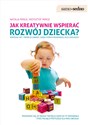 Jak kreatywnie wspierać rozwój dziecka?