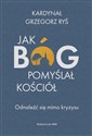 Jak Bóg pomyślał Kościół Odnaleźć się mimo kryzysu - Grzegorz Ryś