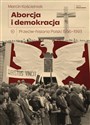 Aborcja i demokracja. Przeciw-historia Polski 1956-1993. Seria Historyczna  - Marcin Kościelniak