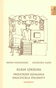 Klasa szkolna Przestrzeń działania nauczyciela polonisty - Księgarnia UK