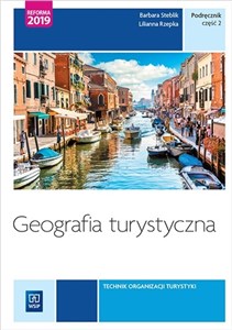 Geografia turystyczna Podręcznik Część 2 Turystyka Tom 4 Technik obsługi turystycznej Kwalifikacja T.13 i T.14