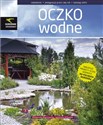 Oczko wodne zakładanie, pielęgnacja przez cały rok, katalog roślin - Małgorzata Bogusławska, Agnieszka Wilkaniec