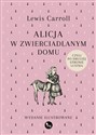 Alicja w zwierciadlanym domu, czyli po drugiej stronie lustra wydanie ilustrowane