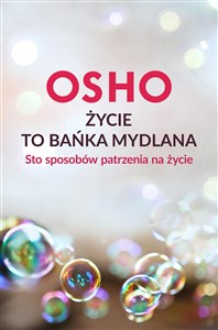 Życie to bańka mydlana Sto sposobów patrzenia na życie - Księgarnia UK