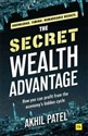 The Secret Wealth Advantage  - Akhil Patel