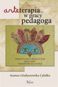 Arteterapia w pracy pedagoga Teoretyczne i praktyczne podstawy terapii przez sztukę - Księgarnia Niemcy (DE)