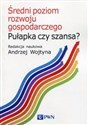 Średni poziom rozwoju gospodarczego Pułapka czy szansa? - 