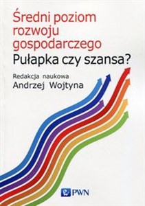 Średni poziom rozwoju gospodarczego Pułapka czy szansa?