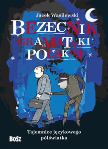 Bezecnik gramatyki polskiej Tajemnice językowego półświatka - Księgarnia UK