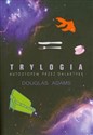 Trylogia Autostopem przez galaktykę - Douglas Adams