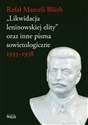 Likwidacja leninowskiej elity oraz inne pisma sowietologiczne 1933-1938 - Rafał Marceli Bluth