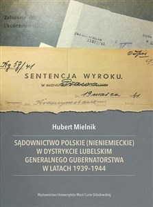 Sądownictwo polskie (nieniemieckie) w dystrykcie lubelskim Generalnego Gubernatorstwa w latach 1939- - Księgarnia UK