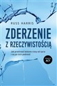 Zderzenie z rzeczywistością Jak przetrwać bolesne ciosy od życia i się po nich podnieść - Russ Harris