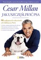 Jak uszczęśliwić psa 98 najlepszych wskazówek od Zaklinacza psów - Cesar Millan