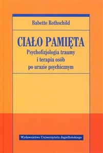 Ciało pamięta Psychofizjologia traumy i terapia osób po urazie psychicznym - Księgarnia Niemcy (DE)