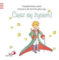 Ciesz się życiem mały książę - Antoine De Saint-Exupery