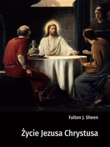 Życie Jezusa Chrystusa - Księgarnia UK