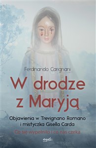 W drodze z Maryją Objawienia w Trevignano Romano i mistyczka Gisella Carda