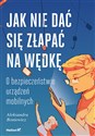 Jak nie dać się złapać na wędkę O bezpieczeństwie urządzeń mobilnych