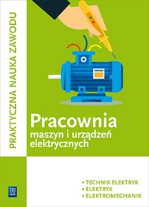 Praktyczna nauka zawodu Pracownia maszyn i urządzeń elektrycznych E.7 Technik elektryk elektryk elektromechanik Szkoła ponadgimnazjalna