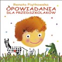 Opowiadania dla przedszkolaków - Renata Piątkowska