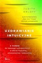 Uzdrawianie intuicyjne Przewodnik na drodze do lepszego samopoczucia w sferze fizycznej,emocjonalnej i seksualnej