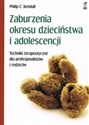 Zaburzenia okresu dzieciństwa i adolescencji Techniki terapeutyczne dla profesjonalistów i rodziców