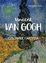 Vincent Van Gogh. Człowiek i artysta - Agnieszka Kijas