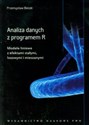 Analiza danych z programem R Modele liniowe z efektami stałymi, losowymi i mieszanymi