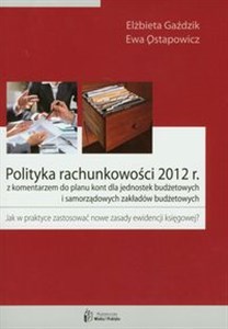 Polityka rachunkowości 2012 z komentarzem do planu kont dla jednostek budżetowych i samorządowych zakładów budżetowych