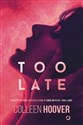 Too Late - Colleen Hoover