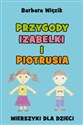 Przygody Izabelki i Piotrusia Wierszyki dla dzieci