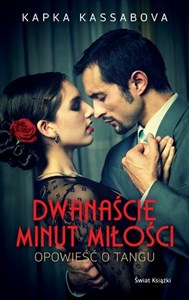 Dwanaście minut miłości Opowieść o tangu