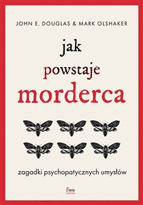 Jak powstaje morderca Zagadki psychopatycznych umysłów