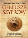 Geniusze szyfrów Historia tajnych kodów od egipskich hieroglifów do komputerów kwantowych - Przemysław Słowiński
