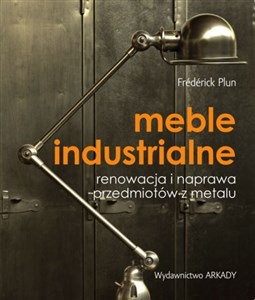 Meble industrialne Renowacja i naprawa przedmiotów z metalu