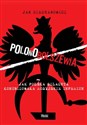Polonobolszewia Jak polska szlachta komunizowała rosyjskie imperium - Jan Ciechanowicz