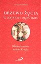 Drzewo życia w rajskim ogrodzie. Biblijne korzenie - Antoni Tronina