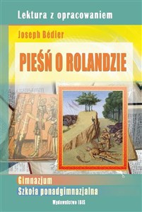 Pieśń o Rolandzie Joseph Bedier Lektura z opracowaniem