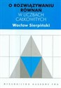 O rozwiązywaniu równań w liczbach całkowitych - Wacław Sierpiński