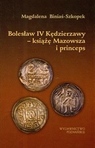 Bolesław IV Kędzierzawy książę Mazowsza i princeps