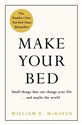 Make Your Bed Small Things That Can Change Your Life... and Maybe the World - William McRaven