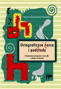 Ortograficzne harce i podchody Pisownia wyrazów z h i ch - zbiór ćwiczeń - Księgarnia Niemcy (DE)