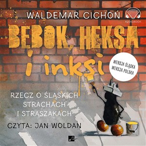 [Audiobook] Bebok heksa i inksi Rzecz o śląskich strachach i straszakach